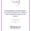 Perturbateurs endocriniens : des actions simples pour améliorer votre fertilité